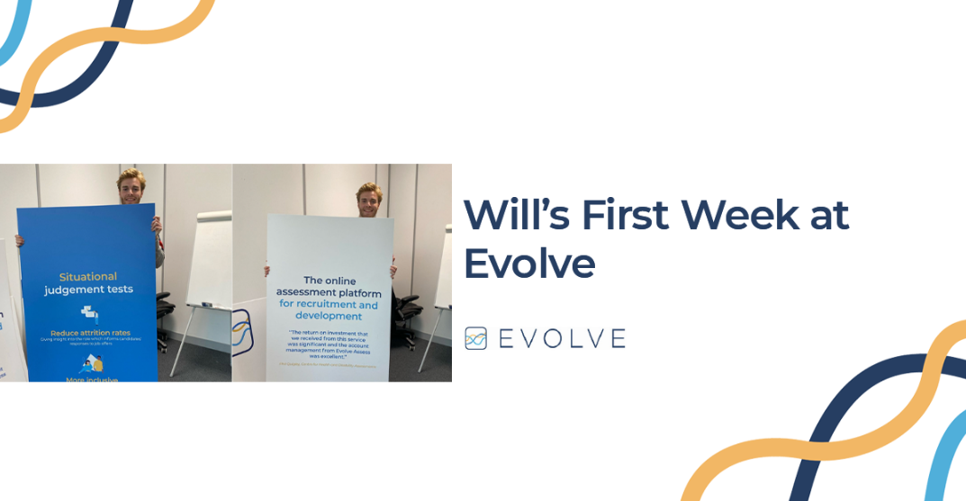 Will’s first week at Evolve