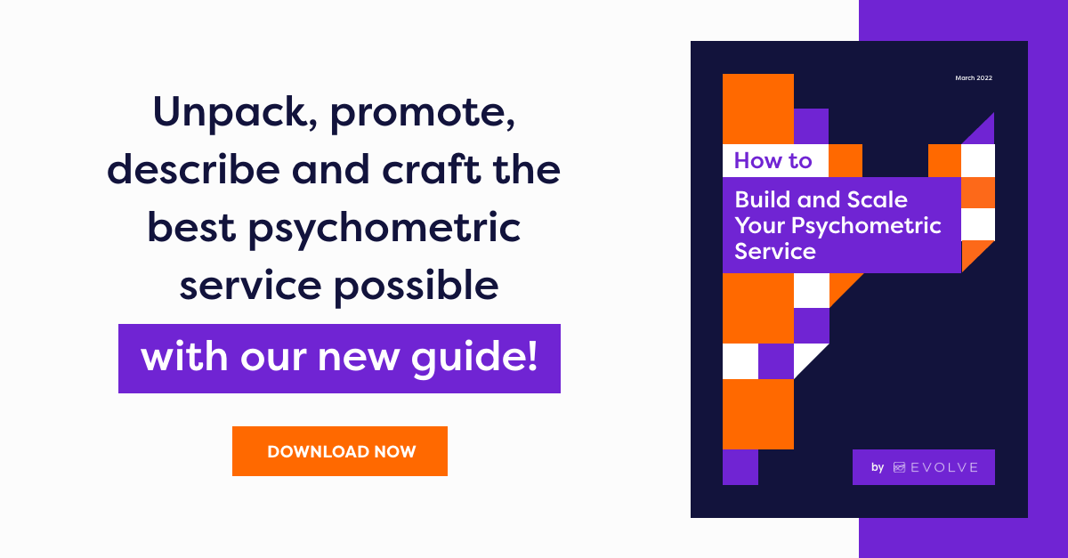 Unpack, promote, describe and craft the best psychometric service possible with our new guide! Download your FREE copy now.