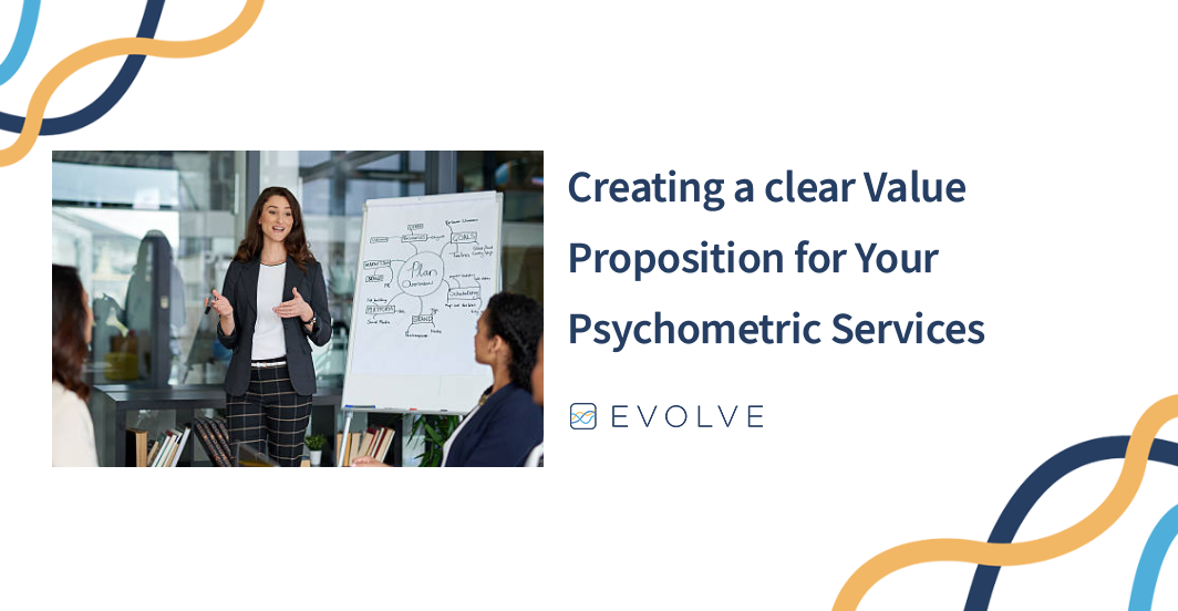 Creating a clear Value Proposition for Your Psychometric Services